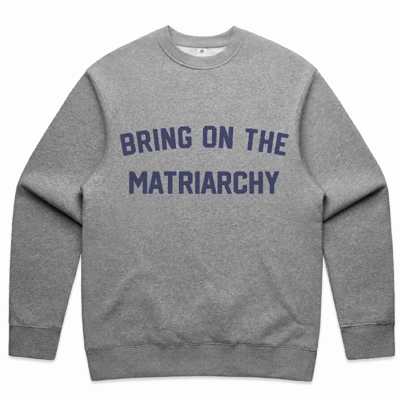 Bring on the Matriarchy- sweatshirt (grey)